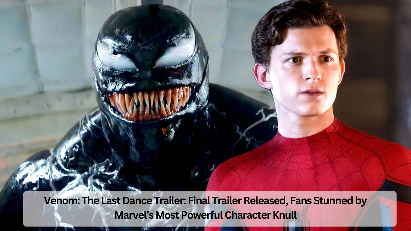 Venom The Last Dance Trailer Final Trailer Released, Fans Stunned by Marvel’s Most Powerful Character Knull